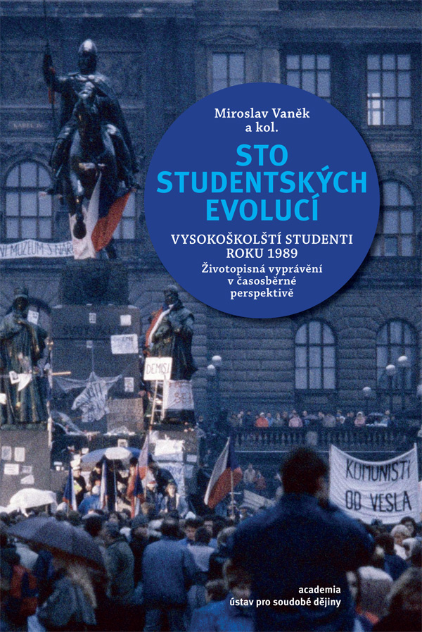 Sto studentských evolucí: Vysokoškolští studenti roku 1989. Životopisná vyprávění v časosběrné perspektivě.